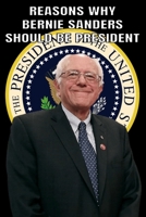 Reasons Why Bernie Sanders Should Be President 1679150588 Book Cover