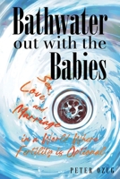 Bathwater out with the Babies: Sex, Love, and Marriage in a World Where Fertility is Optional B0HBYS77X9 Book Cover