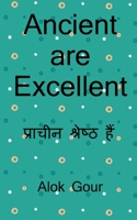 Ancient are Excellent / प्राचीन उत्कृष्ट हैं 1685547974 Book Cover