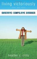 Living Victoriously with Obsessive Compulsive Disorder 1598866516 Book Cover