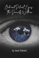 Behind Silent Eyes: The Secrets Within B0C2WYTD54 Book Cover