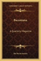 Baconiana: A Quarterly Magazine: January To October, 1908 1164583611 Book Cover