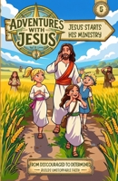 Jesus Starts His Ministry!: Adventures with J.C. #5 (Adventures with Jesus 1955563195 Book Cover