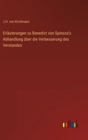 Erläuterungen zu Benedict von Spinoza's Abhandlung über die Verbesserung des Verstandes 3368220187 Book Cover