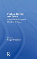 Politics, Gender, and Genre: The Political Thought of Christine De Pizan 0813384265 Book Cover