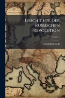 Geschichte Der Russischen Revolution, Volume 1 1144035724 Book Cover