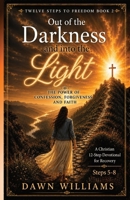Out of the Darkness and into the Light: The Power of Confession, Forgiveness and Faith 1707292760 Book Cover