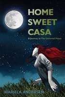 Home Sweet Casa: A Journey to The Universal Heart B08L3XBYPS Book Cover