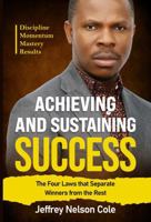 Achieving and Sustaining Success: The Four Laws That Separate Winners from the Rest B0H1RJ56M9 Book Cover