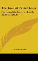 The Tour of Prince Eblis: His Rounds in Society, Church and State 3337170994 Book Cover