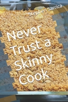 Never Trust a Skinny Cook 1079021582 Book Cover