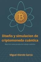 Diseño y simulación de criptomoneda cuántica: Max-Cut como prueba de trabajo cuántica. B0FRN3N2YD Book Cover