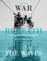 War Beneath the Waves: U-Boat Flotilla Flandern 191050064X Book Cover