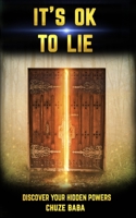 It's ok to lie: Discover your hidden powers B09NR8L38Y Book Cover