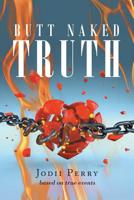 Butt Naked Truth 1796032735 Book Cover
