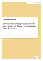 Internationalisierungsprozess Deutscher Mittelstandischer Unternehmen Mit Dem Focus Frankreich 3838693957 Book Cover