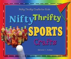 Nifty Thrifty Sports Crafts (Nifty Thrifty Crafts for Kids) 0766027821 Book Cover