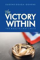 Victory Within: The Wealth That Lasts 149081017X Book Cover
