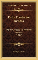 De La Prueba Por Jurados: O Sea Consejo De Hombres Buenos (1820) 1160397007 Book Cover