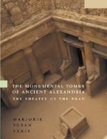Monumental Tombs of Ancient Alexandria: The Theater of the Dead 0521806593 Book Cover