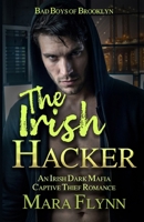 The Irish Hacker: An Irish Dark Mafia Captive Thief Romance (Bad Boys of Brooklyn) B0GTYJ5SR2 Book Cover