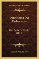 Darstellung Der Farbenlehre: Und Optische Studien (1853) 1167609395 Book Cover