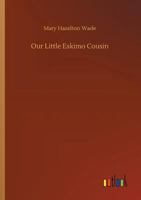 Our Little Eskimo Cousin 3732639355 Book Cover