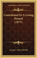 Contraband: or, A losing hazard 1523748052 Book Cover