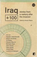 Iraq + 100: Stories from a century after the invasion 1905583664 Book Cover