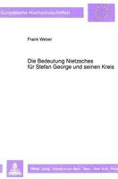Die Bedeutung Nietzsches Fuer Stefan George Und Seinen Kreis 363141904X Book Cover