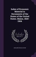 Index of Economic Material in Documents of the States of the United States: Massachusetts, 1789-1904 101846929X Book Cover