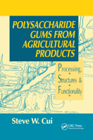 Polysaccharide Gums from Agricultural Products: Processing, Structures and Functionality 0367397994 Book Cover