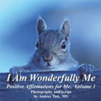 I Am Wonderfully Me: Positive Affirmations for Me! Volume 1 0987885642 Book Cover