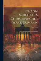 Johann Scheffler's Cherubinischer Wandersmann: Eine Literarhistorische Untersuchung 1022513265 Book Cover