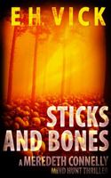 Sticks and Bones: A Meredeth Connelly Mind Hunt Thriller 1951509226 Book Cover
