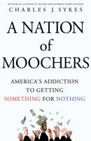 A Nation of Moochers: America's Addiction to Getting Something for Nothing A Nation of Moochers 1250022320 Book Cover