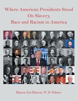 Where American Presidents Stood on Slavery, Race and Racism in America 1665526807 Book Cover