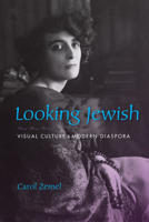 Looking Jewish: Visual Culture and Modern Diaspora 0253005981 Book Cover