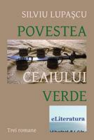 Povestea Ceaiului Verde: Trei Romane 1530072271 Book Cover