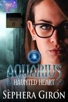 Aquarius Haunted Heart: Book Two of the Witch Upon a Star Series 1626012695 Book Cover