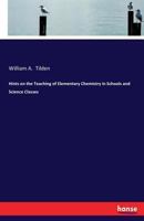 Hints on the Teaching of Elementary Chemistry in Schools and Science Classes 101788465X Book Cover