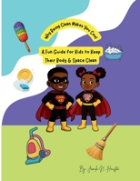 A Fun Guide for Kids to Keep Their Body & Space Clean B0FYSW94S4 Book Cover