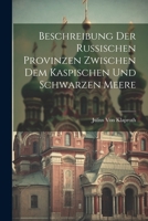 Beschreibung Der Russischen Provinzen Zwischen Dem Kaspischen Und Schwarzen Meere (German Edition) 1022795120 Book Cover