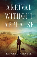 Arrival Without Applause: A Doctor’s Journey Through Medical Training, Migration, and the Hidden Cost of Becoming 1036952355 Book Cover