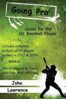 Going Pro: Guide for the HS Baseball Player 1493798928 Book Cover