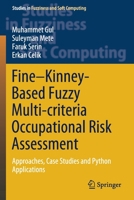 Fine-Kinney-Based Fuzzy Multi-criteria Occupational Risk Assessment: Approaches, Case Studies and Python Applications 3030521478 Book Cover