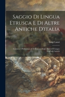 Saggio Di Lingua Etrusca E Di Altre Antiche D'Italia: Contiene I Preliminari; E Il Trattato Degli Alfabeti E Lingue Degl'itali Antichi - Primary Sourc 1019054085 Book Cover