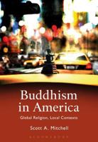 Buddhism in America: Global Religion, Local Contexts 147258192X Book Cover