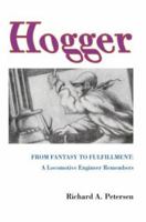 Hogger: From Fantasy to Fulfillment: A Locomotive Engineer Remembers 0595659349 Book Cover
