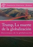 Trump, La Muerte de la Globalizaci�n: Los Problemas de la Globalizaci�n 1542897467 Book Cover